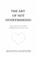 The Art of Not Overthinking