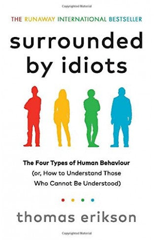 Surrounded By Idiots: The Four Types Of Human Behaviour