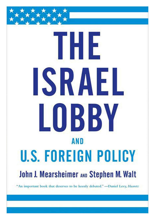 The Israel Lobby and U.S. Foreign Policy
