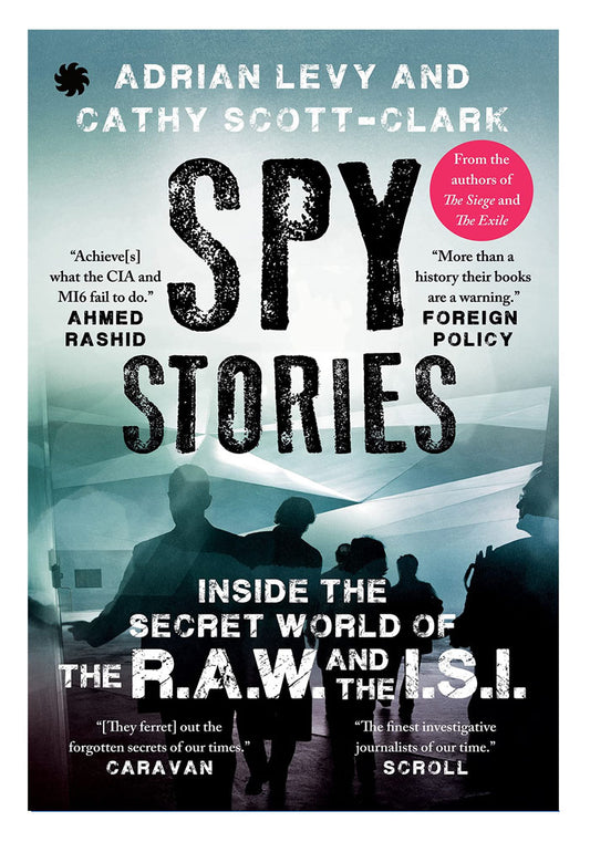 Spy Stories: Inside the Secret World of ISI and RAW
