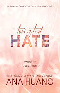 Twisted Hate by Ana Huan (Twisted Love Series)