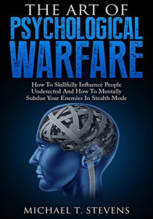 The Art Of Psychological Warfare: