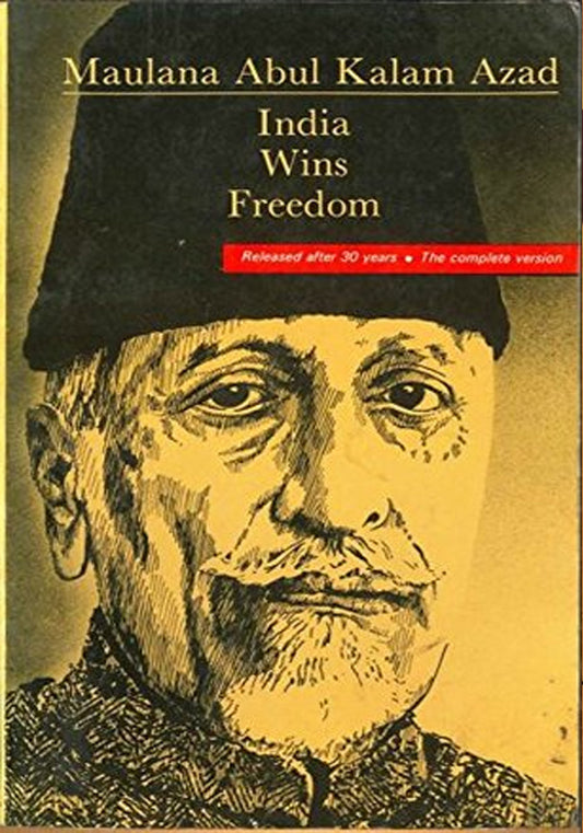 India Wins Freedom: The Complete Version by Abul Kalam Azad, Humayun Kabir